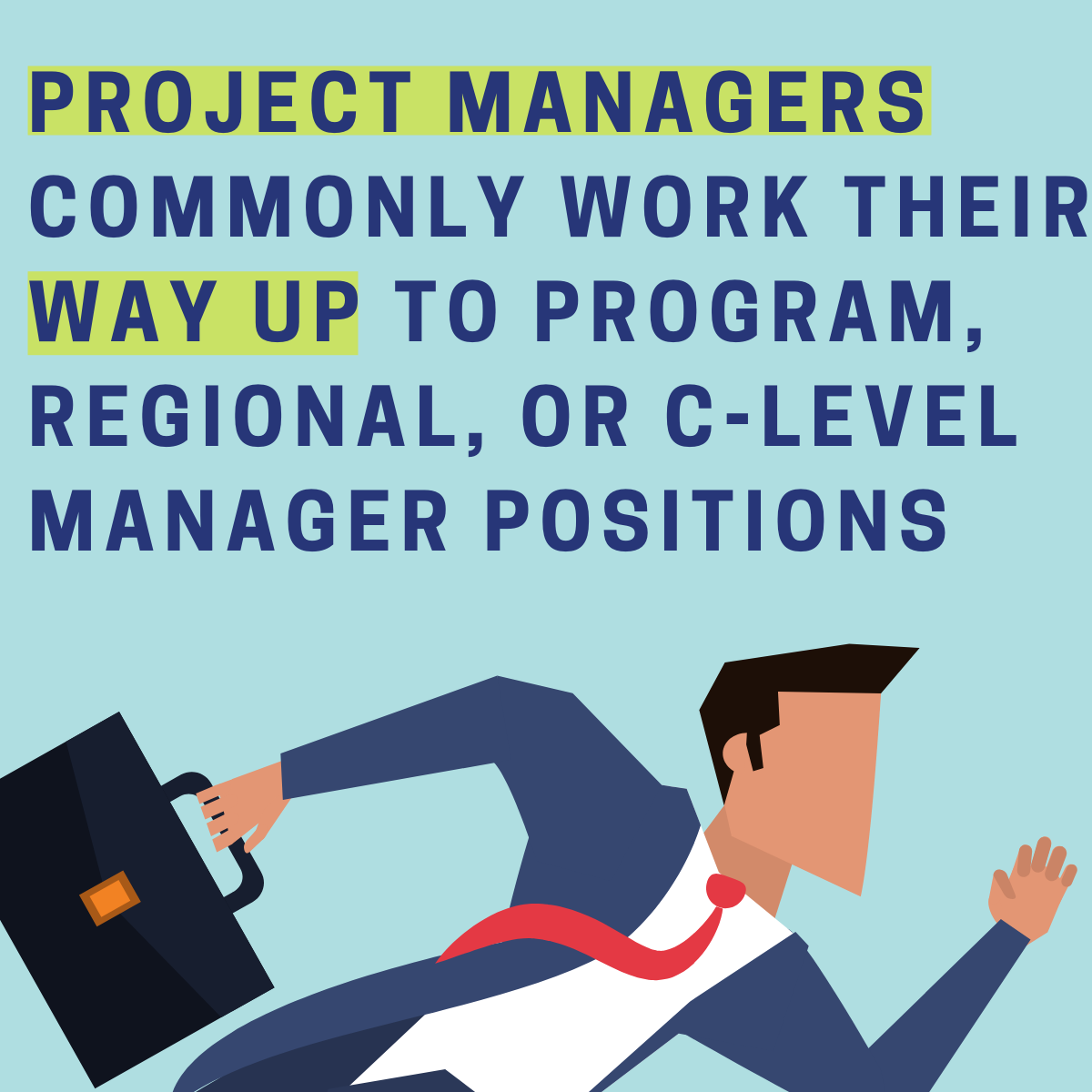 Project managers commonly work their way up to program, regional, or c-level manager positions