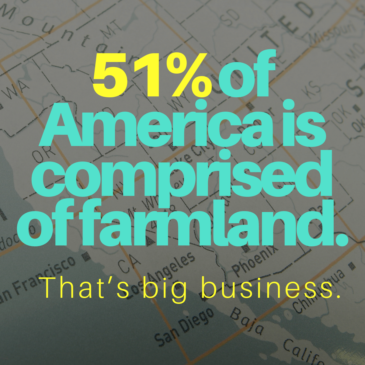 51% of America is comprised of farmland. That's big business.