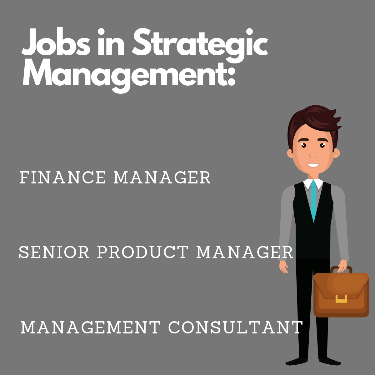 Jobs in Strategic Management: Finance Manager, Senior Product Manager, Management Consultant.