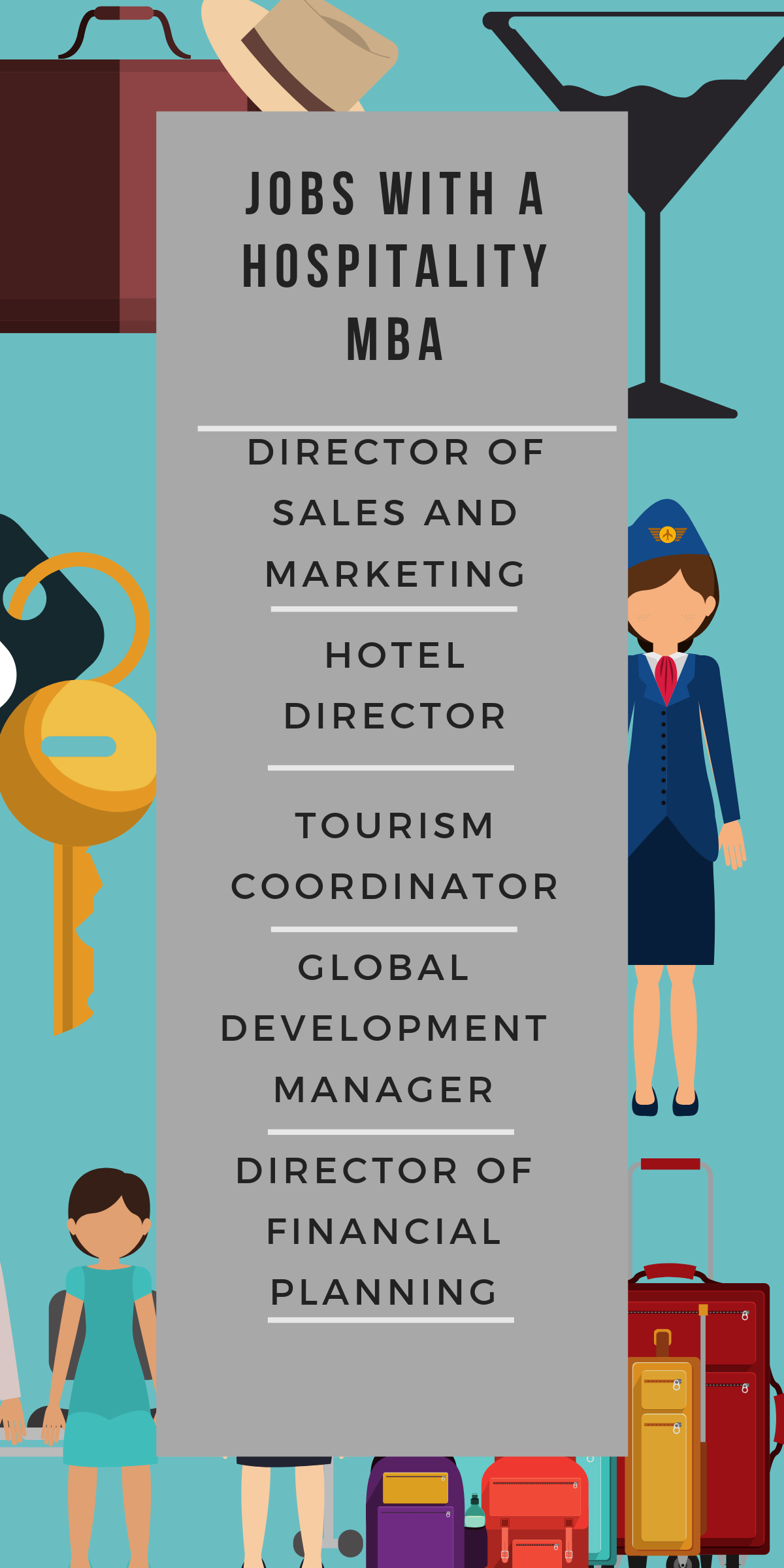 Jobs with a hospitality MBA: director of sales and marketing, hotel director, tourism coordinator, global development manager, director of financial planning